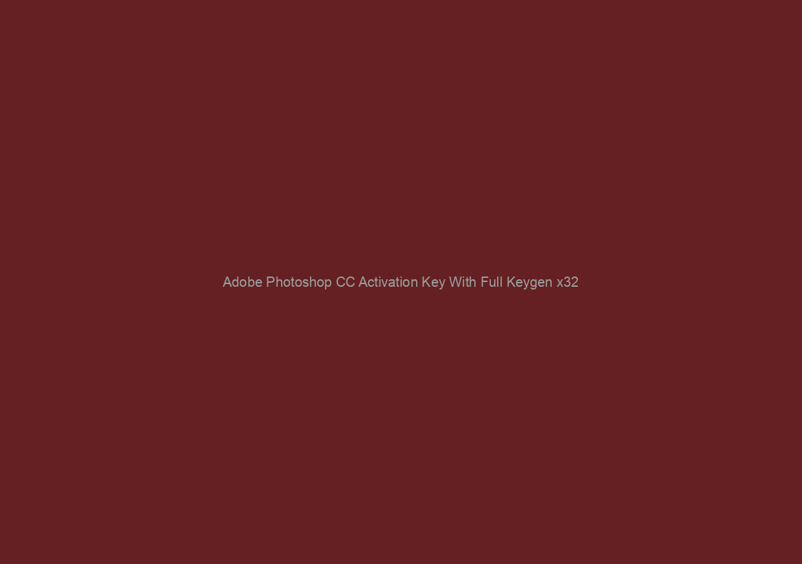 Adobe Photoshop CC Activation Key With Full Keygen x32/64 2022